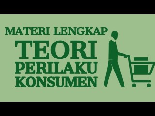 TEORI PERILAKU KONSUMEN (PENJELASAN LENGKAP)