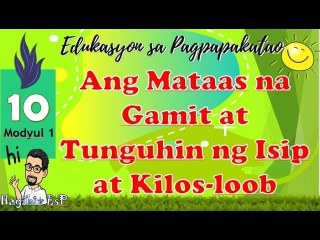 EsP 10 Modyul 1 | Ang Mataas ng Gamit at Tunguhin ng Isip at Kilos-loob | MELC-Based
