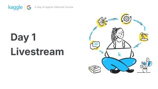 DAY 1 Livestream - 5-Day AI Agents Intensive Course
