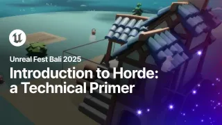 Introduction to Horde: a Technical Primer | Unreal Fest Bali 2025