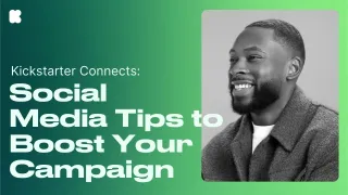 Kickstarter Connects: Social Media Tips to Boost Your Campaign