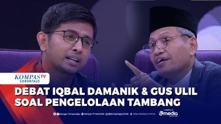 Debat! Juru Kampanye Hutan Greenpeace Iqbal Damanik dan Ketua PBNU Gus Ulil Soal Pengelolaan Tambang