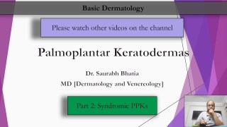 D. Palmoplantar Keratodermas: Part 2 - Syndromic PPKs
